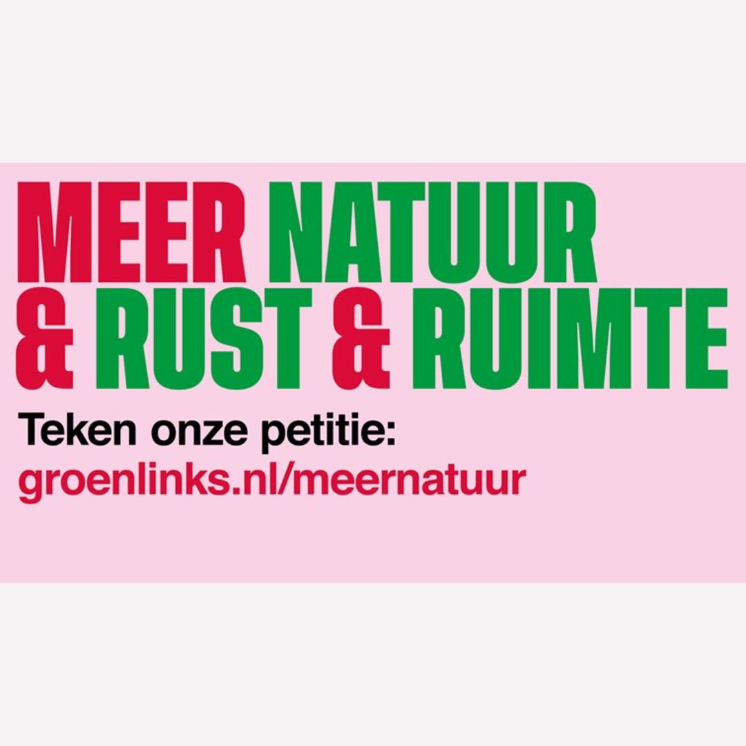 Meer natuur & rust & ruimte. Teken onze petitie.