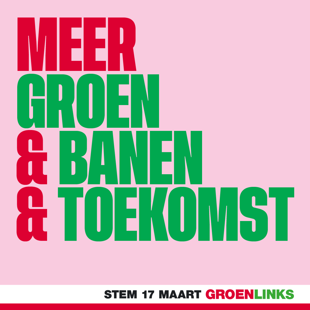 Een roze achtergrond met rode en groene tekst waarin staat Meer groen & banen & toekomst. Meer GroenLinks.